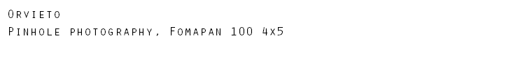 Orvieto Pinhole photography, Fomapan 100 4x5