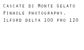 Cascate di Monte Gelato Pinhole photography, Ilford delta 100 pro 120