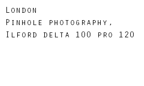 London Pinhole photography, Ilford delta 100 pro 120